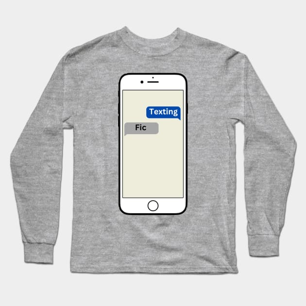 Texting Fic Long Sleeve T-Shirt by ThePureAudacity